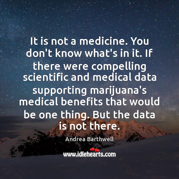 It is not a medicine. You don’t know what’s in it. If Data Quotes Image