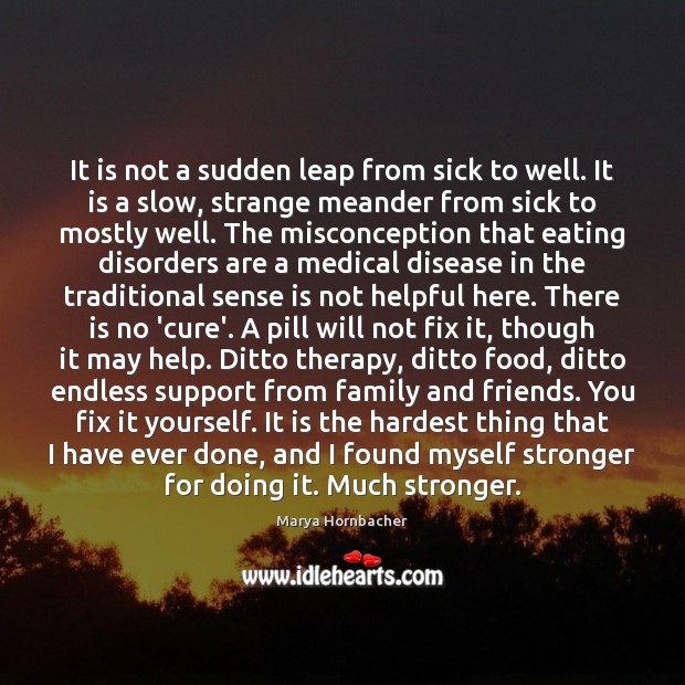 It is not a sudden leap from sick to well. It is Medical Quotes Image