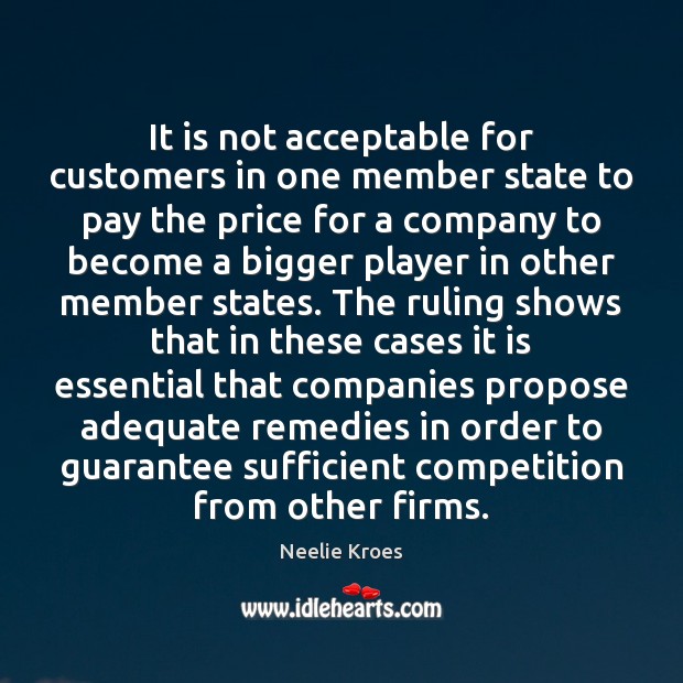 It is not acceptable for customers in one member state to pay Neelie Kroes Picture Quote
