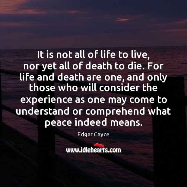 It is not all of life to live, nor yet all of Edgar Cayce Picture Quote