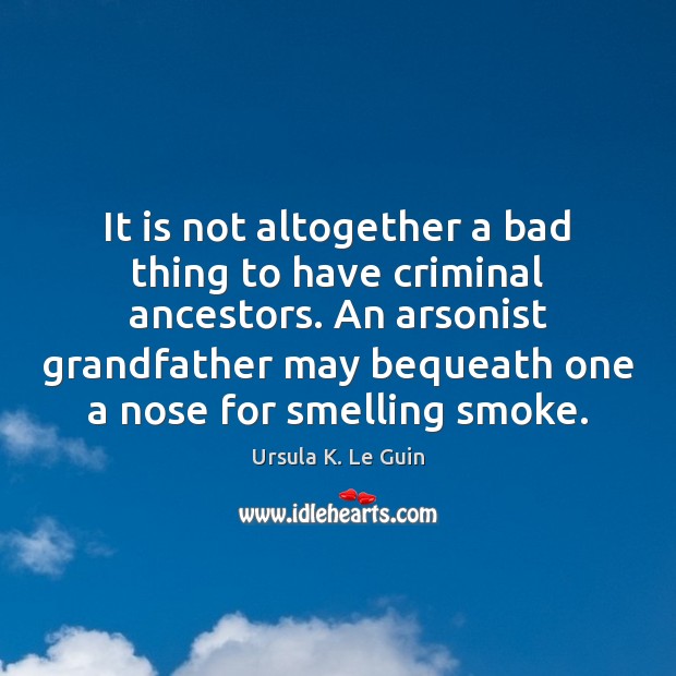 It is not altogether a bad thing to have criminal ancestors. An Image