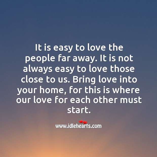 It is not always easy to love those close to us. People Quotes Image