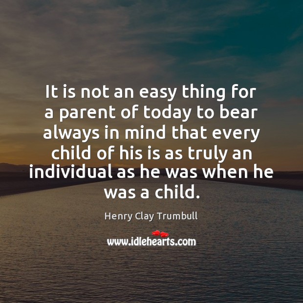 It is not an easy thing for a parent of today to Henry Clay Trumbull Picture Quote