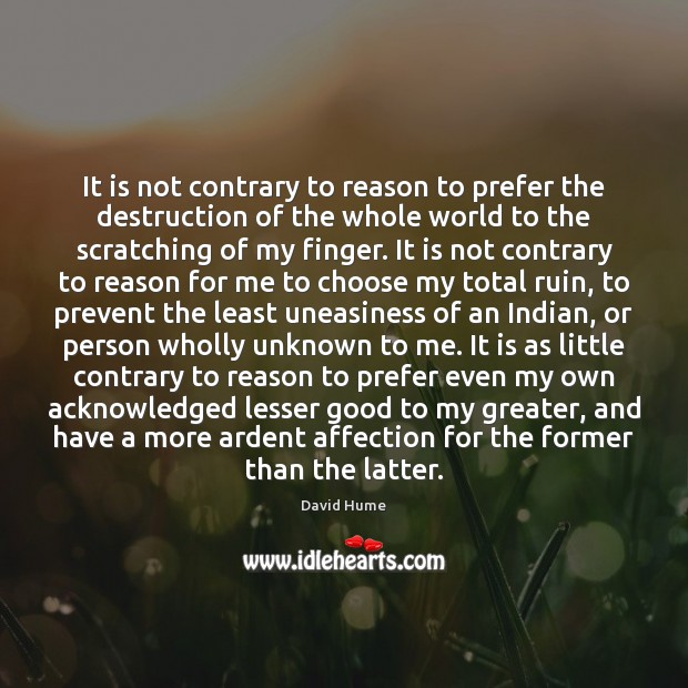 It is not contrary to reason to prefer the destruction of the Image