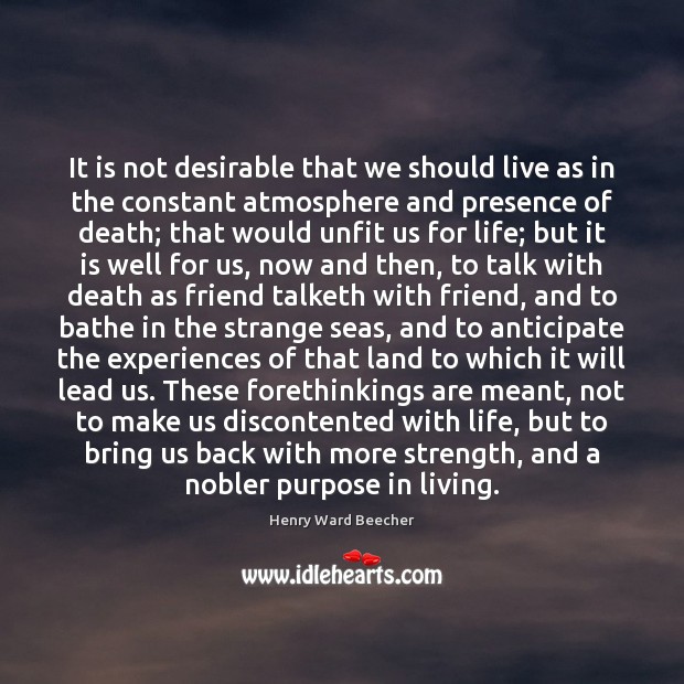 It is not desirable that we should live as in the constant Image