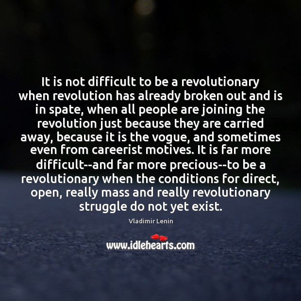 It is not difficult to be a revolutionary when revolution has already Vladimir Lenin Picture Quote