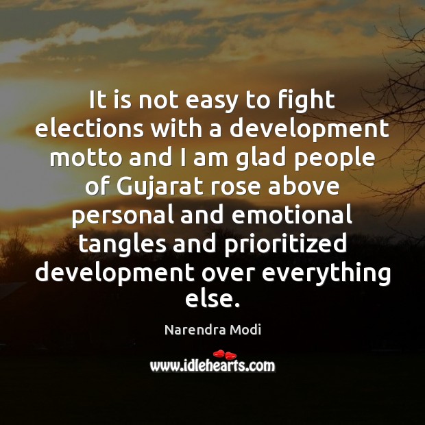It is not easy to fight elections with a development motto and Narendra Modi Picture Quote