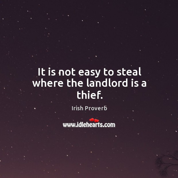 It is not easy to steal where the landlord is a thief. Image