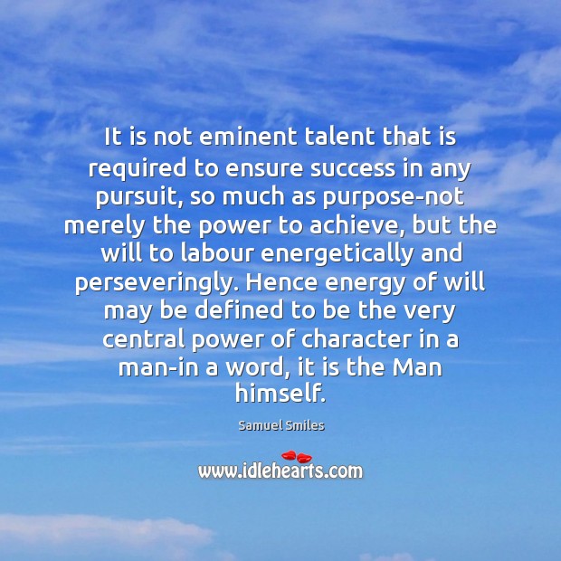 It is not eminent talent that is required to ensure success in Image