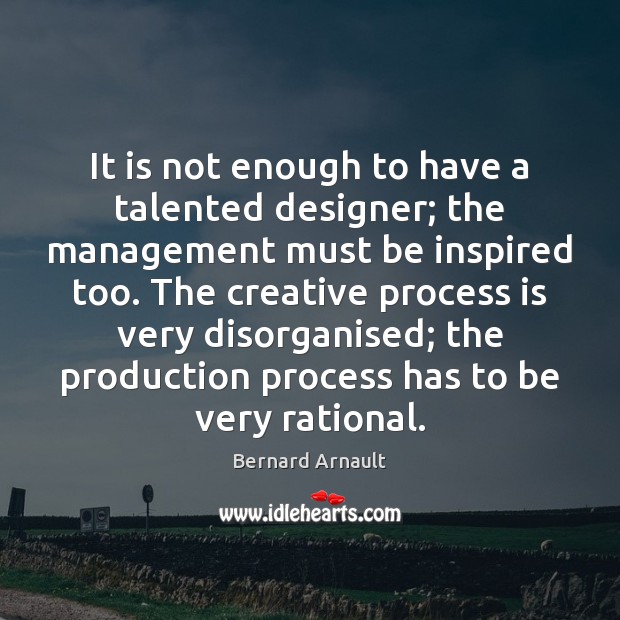 It is not enough to have a talented designer; the management must Image