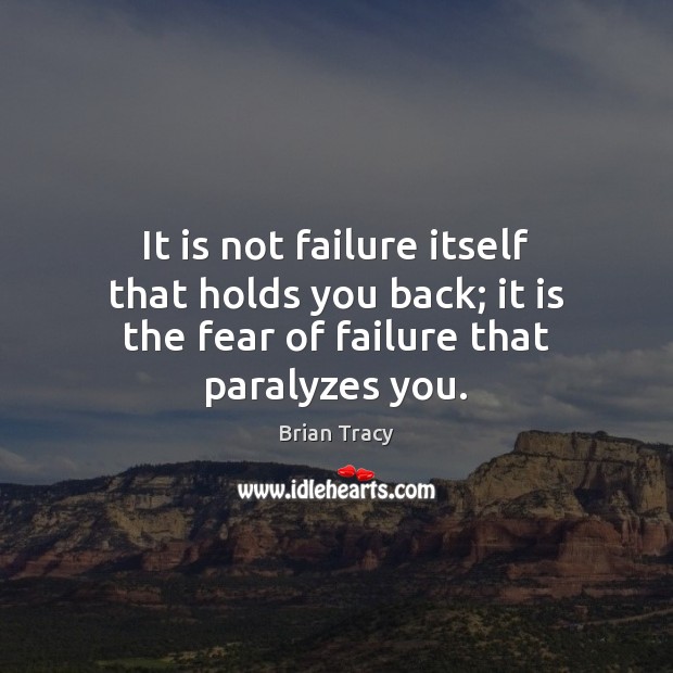It is not failure itself that holds you back; it is the Failure Quotes Image
