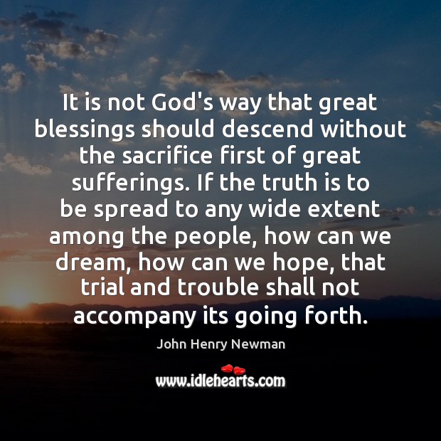 It is not God’s way that great blessings should descend without the Blessings Quotes Image