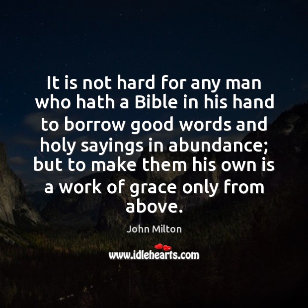 It is not hard for any man who hath a Bible in John Milton Picture Quote