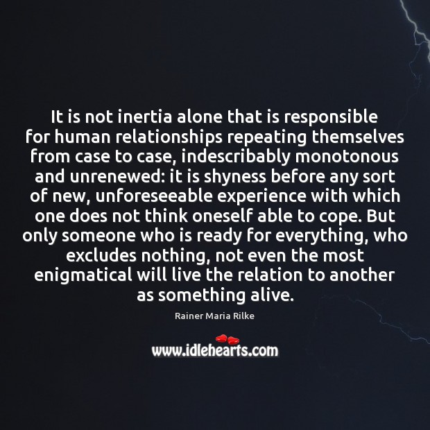 It is not inertia alone that is responsible for human relationships repeating Rainer Maria Rilke Picture Quote