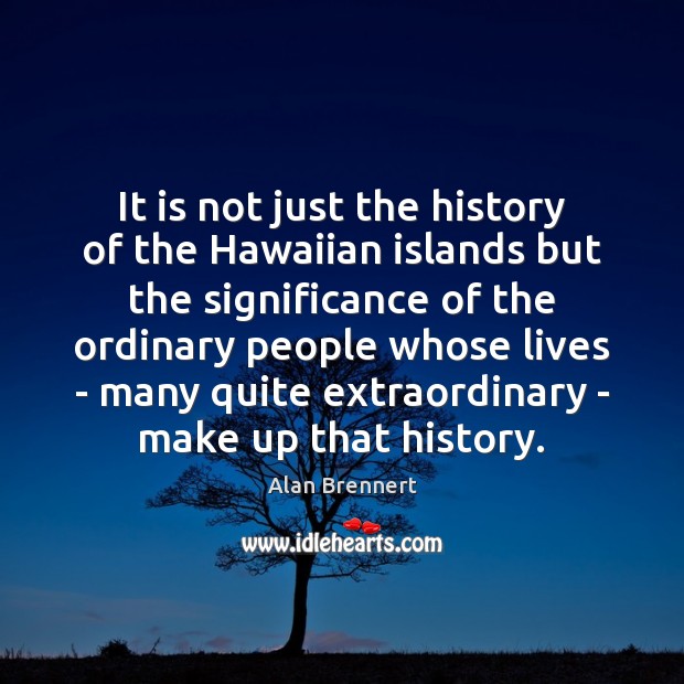 It is not just the history of the Hawaiian islands but the Image