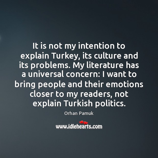 It is not my intention to explain Turkey, its culture and its Image