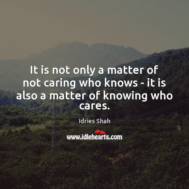 It is not only a matter of not caring who knows – Care Quotes Image