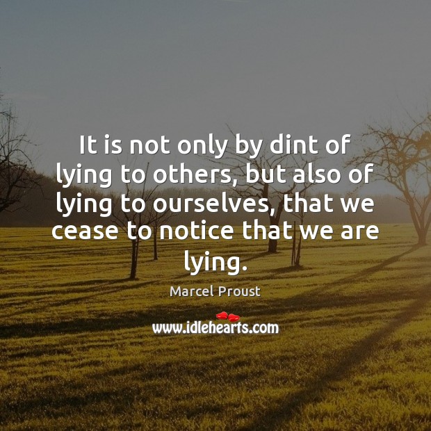 It is not only by dint of lying to others, but also Image