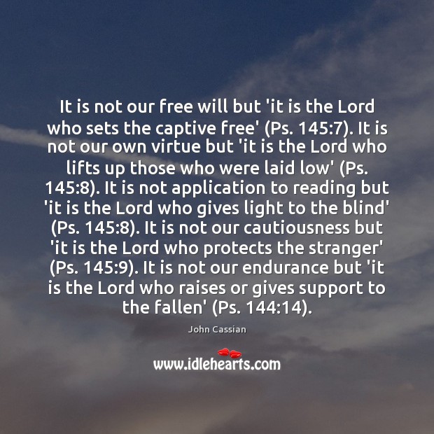 It is not our free will but ‘it is the Lord who John Cassian Picture Quote