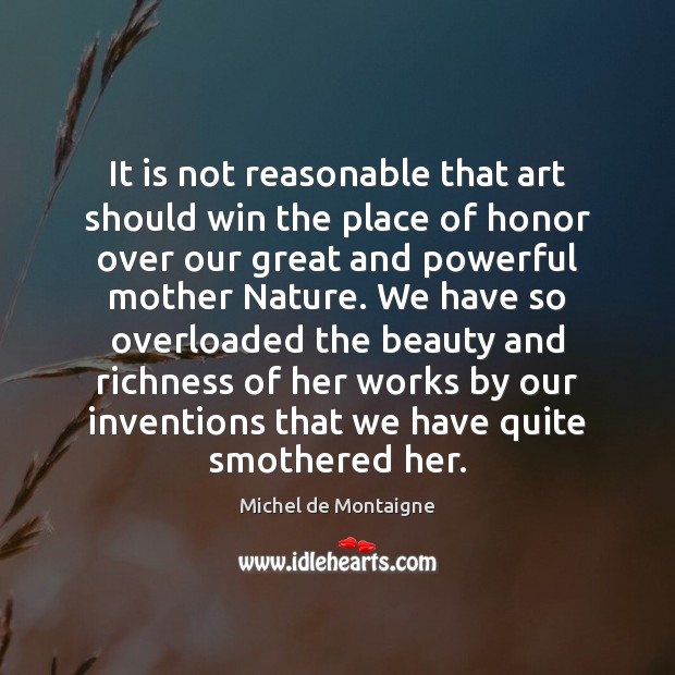 It is not reasonable that art should win the place of honor Image