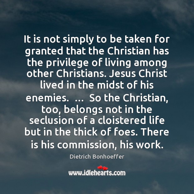 It is not simply to be taken for granted that the Christian Dietrich Bonhoeffer Picture Quote