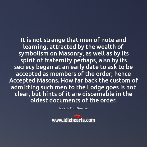 It is not strange that men of note and learning, attracted by Joseph Fort Newton Picture Quote