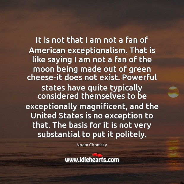 It is not that I am not a fan of American exceptionalism. Image
