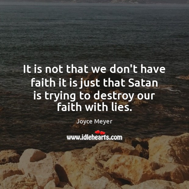 It is not that we don’t have faith it is just that Joyce Meyer Picture Quote