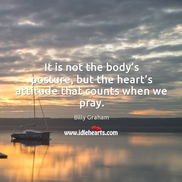 It is not the body’s posture, but the heart’s attitude that counts when we pray. Image