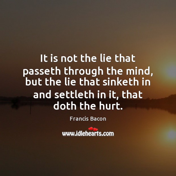 It is not the lie that passeth through the mind, but the Lie Quotes Image