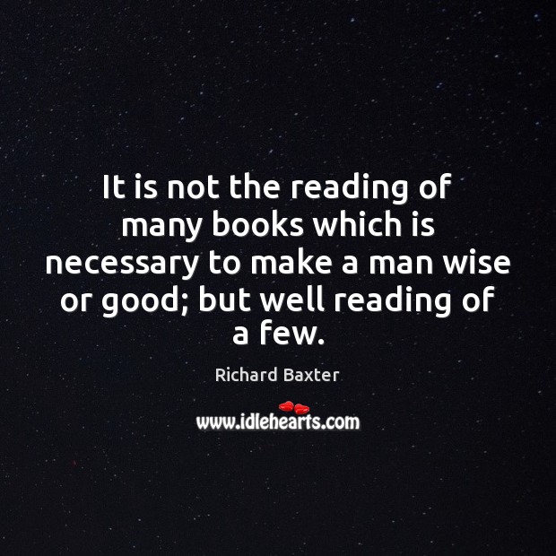 It is not the reading of many books which is necessary to Image