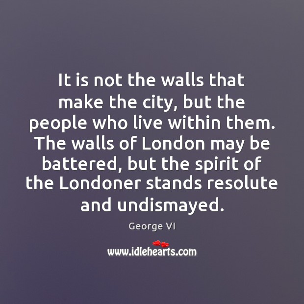 It is not the walls that make the city, but the people Image