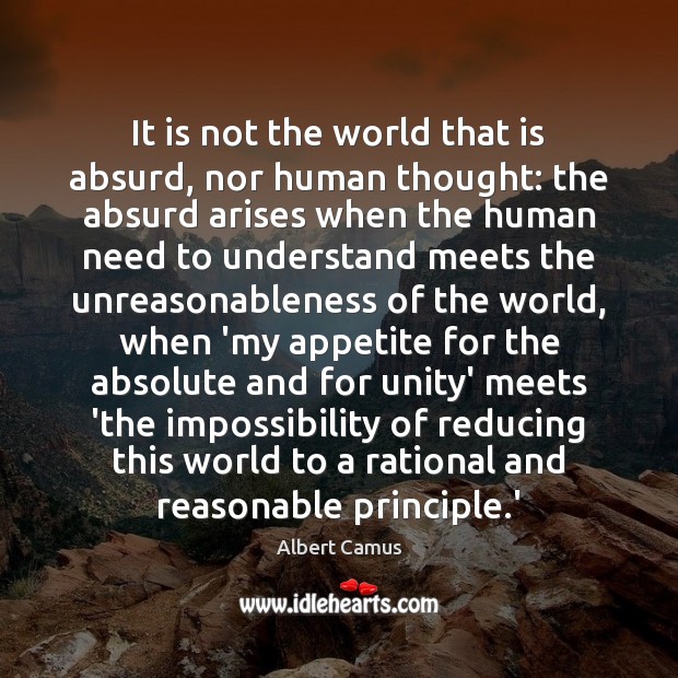 It is not the world that is absurd, nor human thought: the Albert Camus Picture Quote