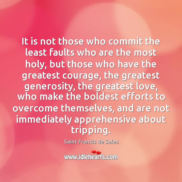 It is not those who commit the least faults who are the Saint Francis de Sales Picture Quote