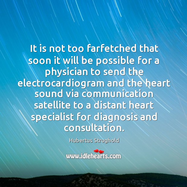 It is not too farfetched that soon it will be possible for Hubertus Strughold Picture Quote