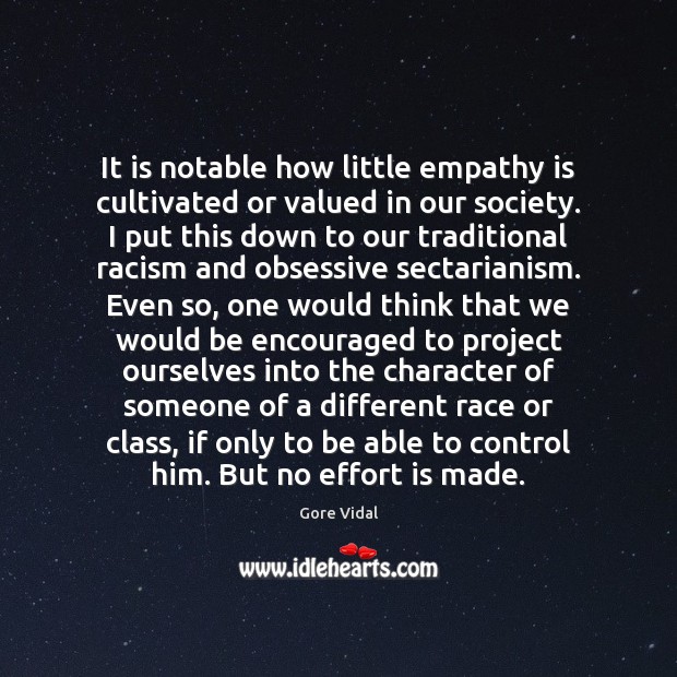 It is notable how little empathy is cultivated or valued in our Image