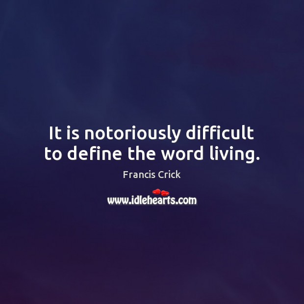 It is notoriously difficult to define the word living. Image