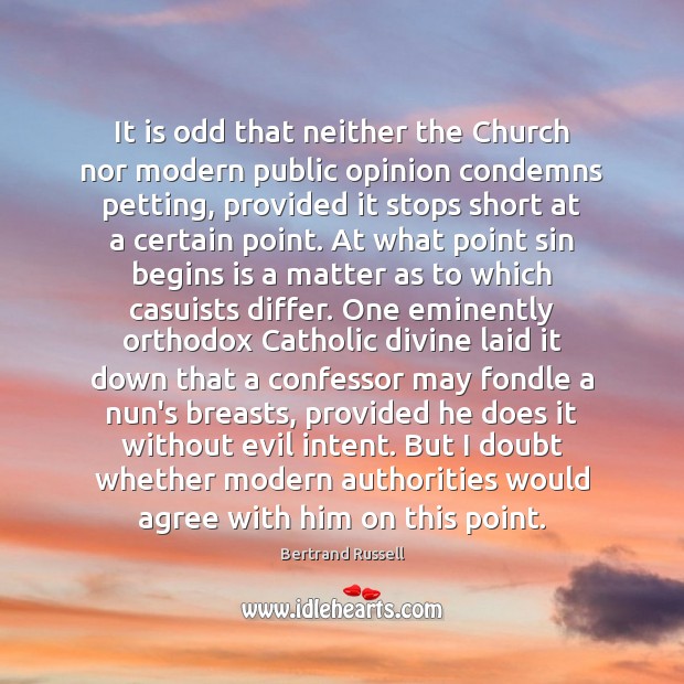 It is odd that neither the Church nor modern public opinion condemns Image