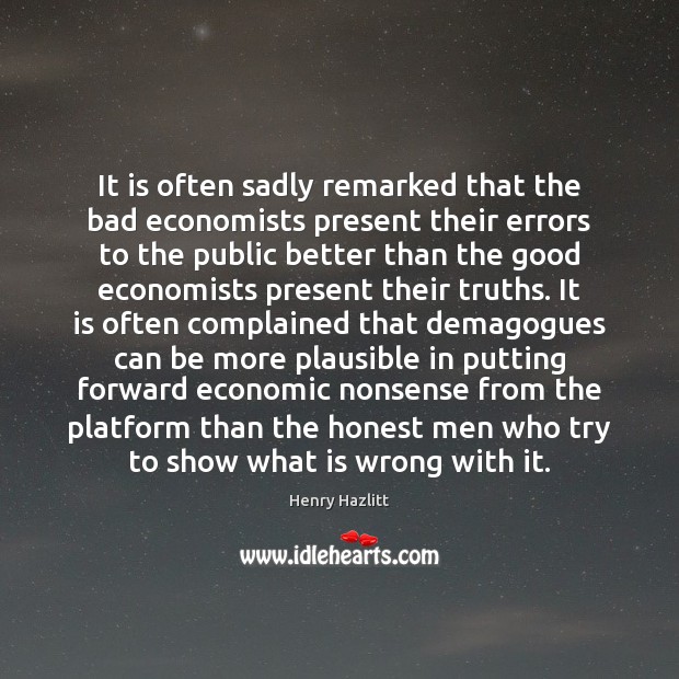 It is often sadly remarked that the bad economists present their errors Image