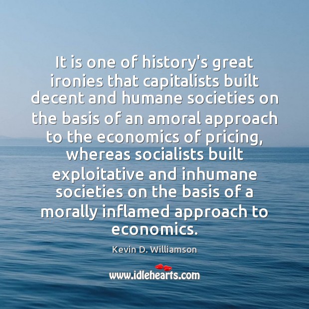 It is one of history’s great ironies that capitalists built decent and 