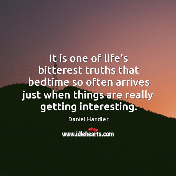 It is one of life’s bitterest truths that bedtime so often arrives Image