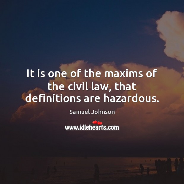 It is one of the maxims of the civil law, that definitions are hazardous. Image