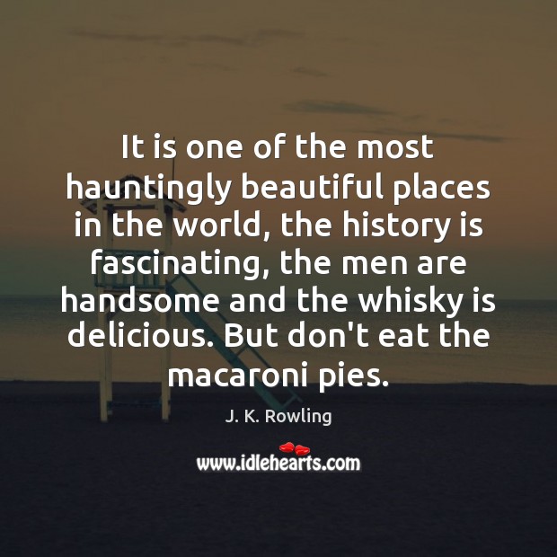 It is one of the most hauntingly beautiful places in the world, History Quotes Image