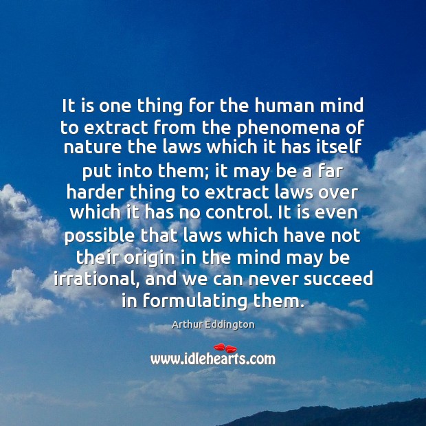 It is one thing for the human mind to extract from the Arthur Eddington Picture Quote