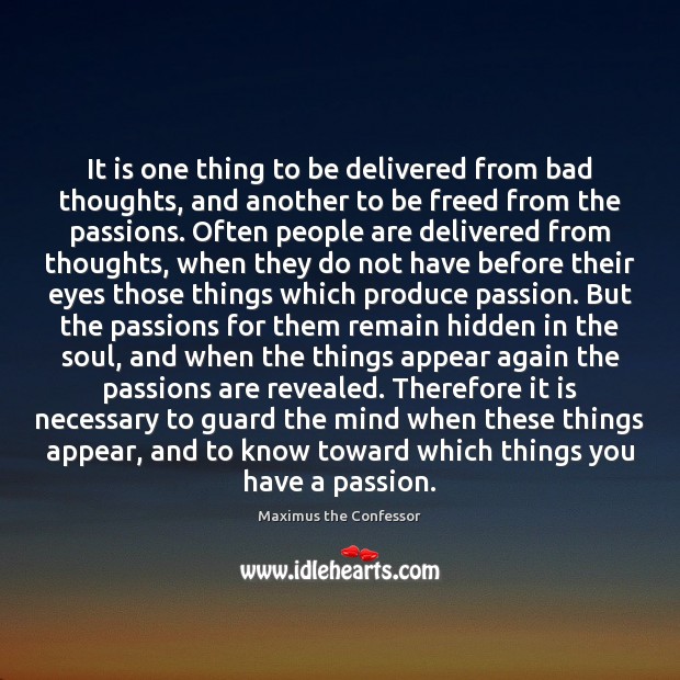 It is one thing to be delivered from bad thoughts, and another Passion Quotes Image