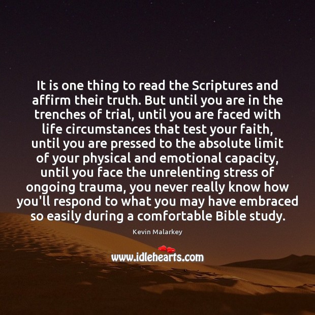 It is one thing to read the Scriptures and affirm their truth. Kevin Malarkey Picture Quote