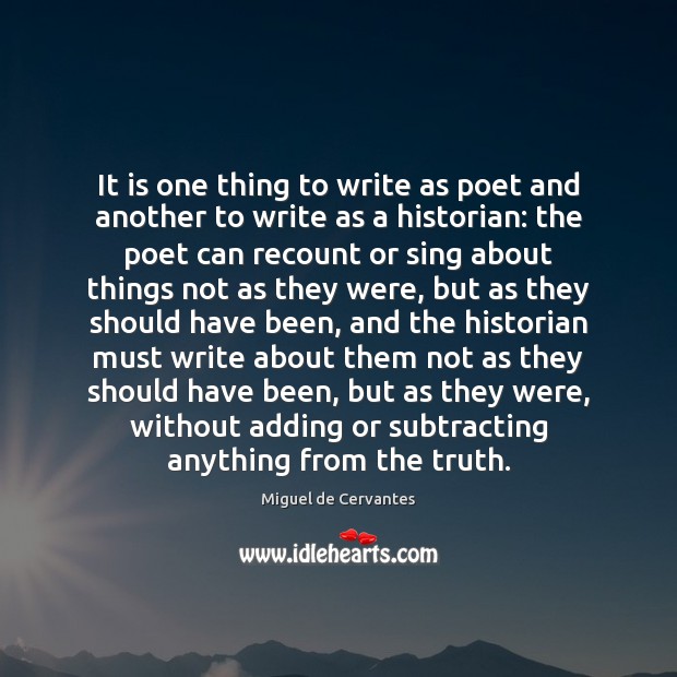 It is one thing to write as poet and another to write Miguel de Cervantes Picture Quote