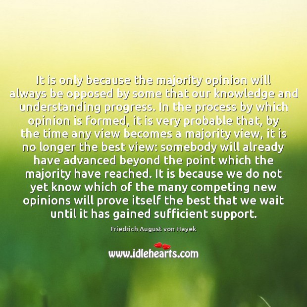 It is only because the majority opinion will always be opposed by Understanding Quotes Image