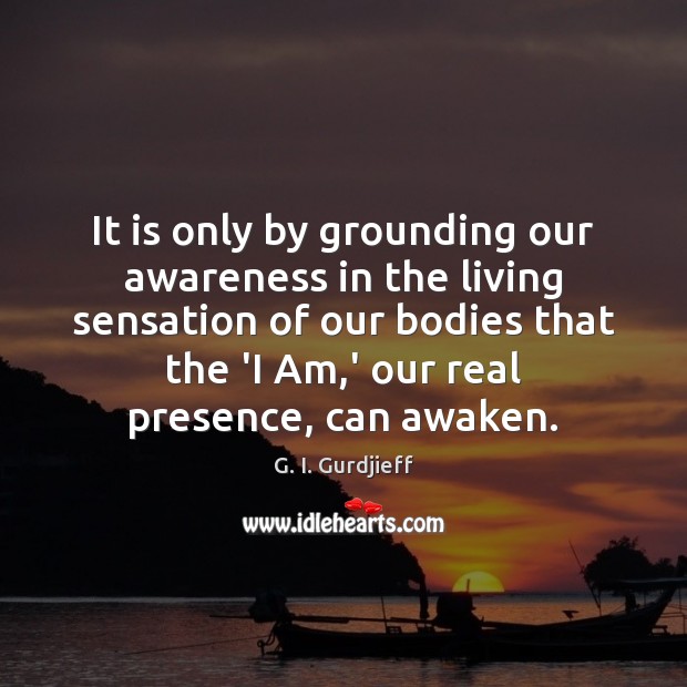 It is only by grounding our awareness in the living sensation of Image