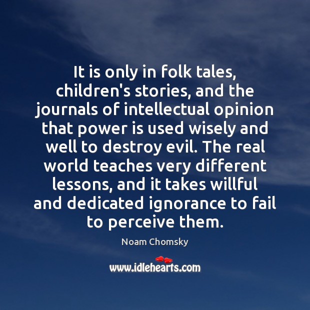 It is only in folk tales, children’s stories, and the journals of Image